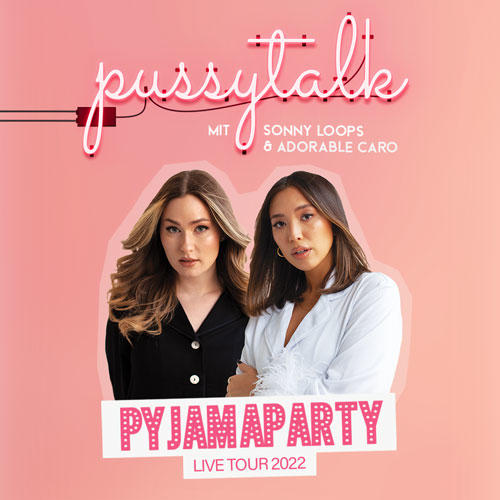 PUSSYTALK MIT SONNY LOOPS & ADORABLE CARO | undercover.de